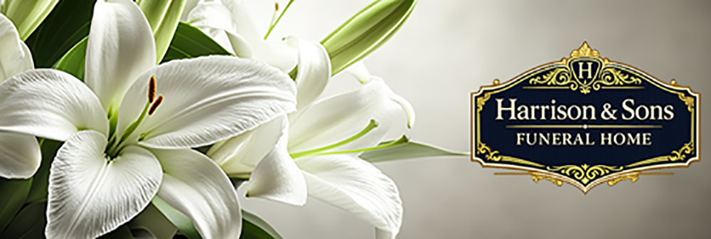 “White lilies symbolizing remembrance and peace alongside the Harrison & Sons Funeral Home logo on a soft, neutral background.”